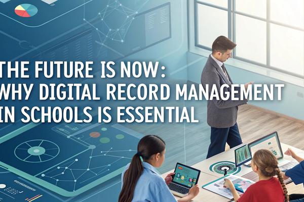 The Future is Now: Why Digital Record Management in Schools is Essential