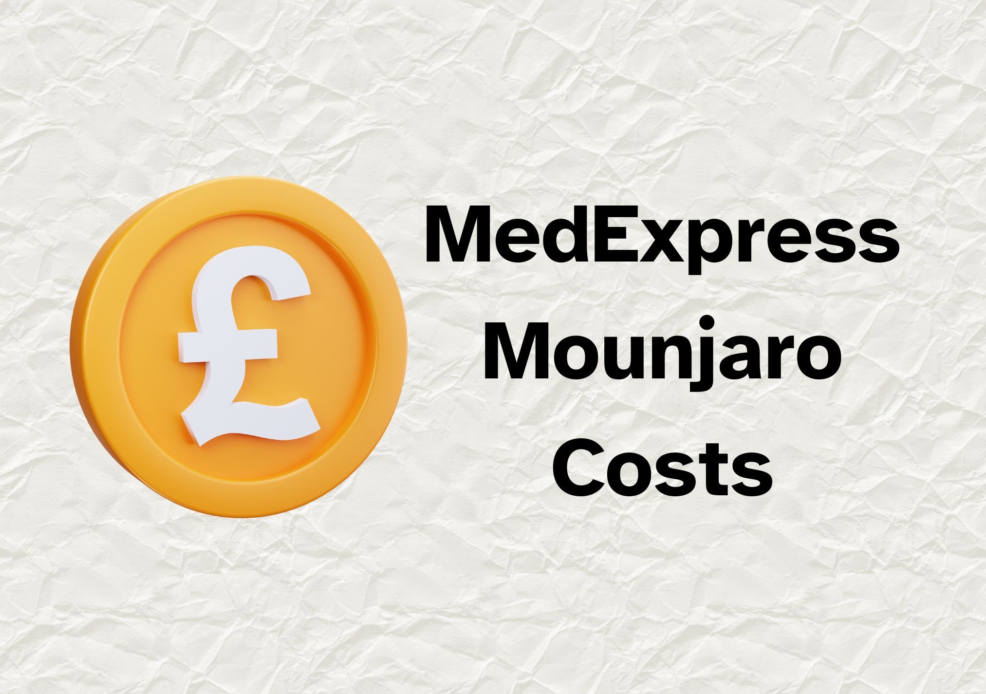 Pound sterling with text "MedExpress Mounjaro Costs"
