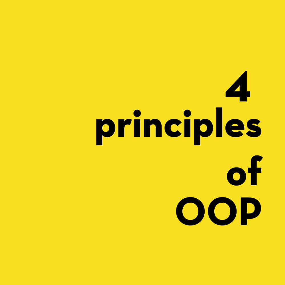 4 principles of object-oriented programming