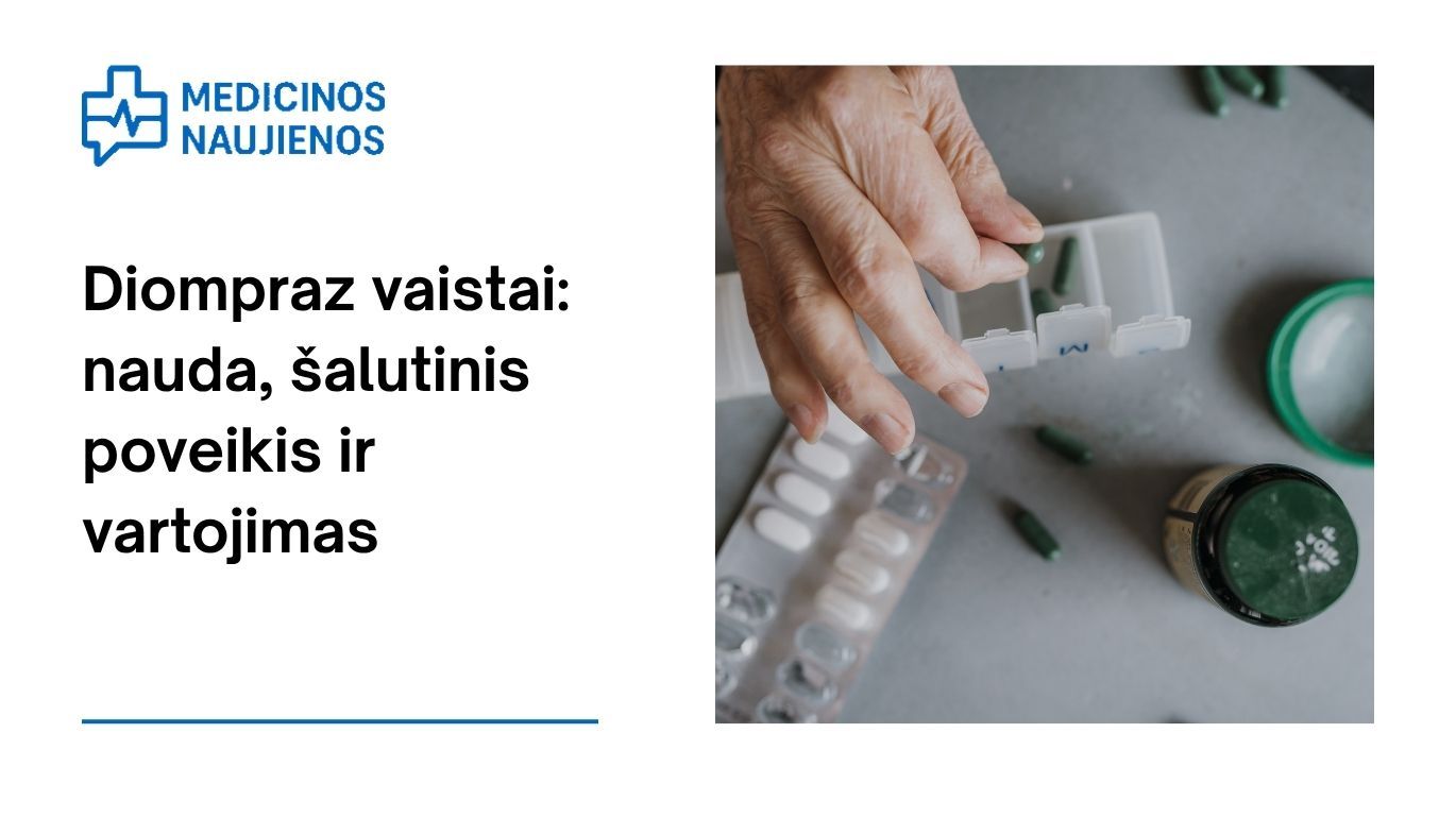 Diompraz: kuo jis gali padėti, galimas šalutinis poveikis, kaip vartoti ir dar daugiau