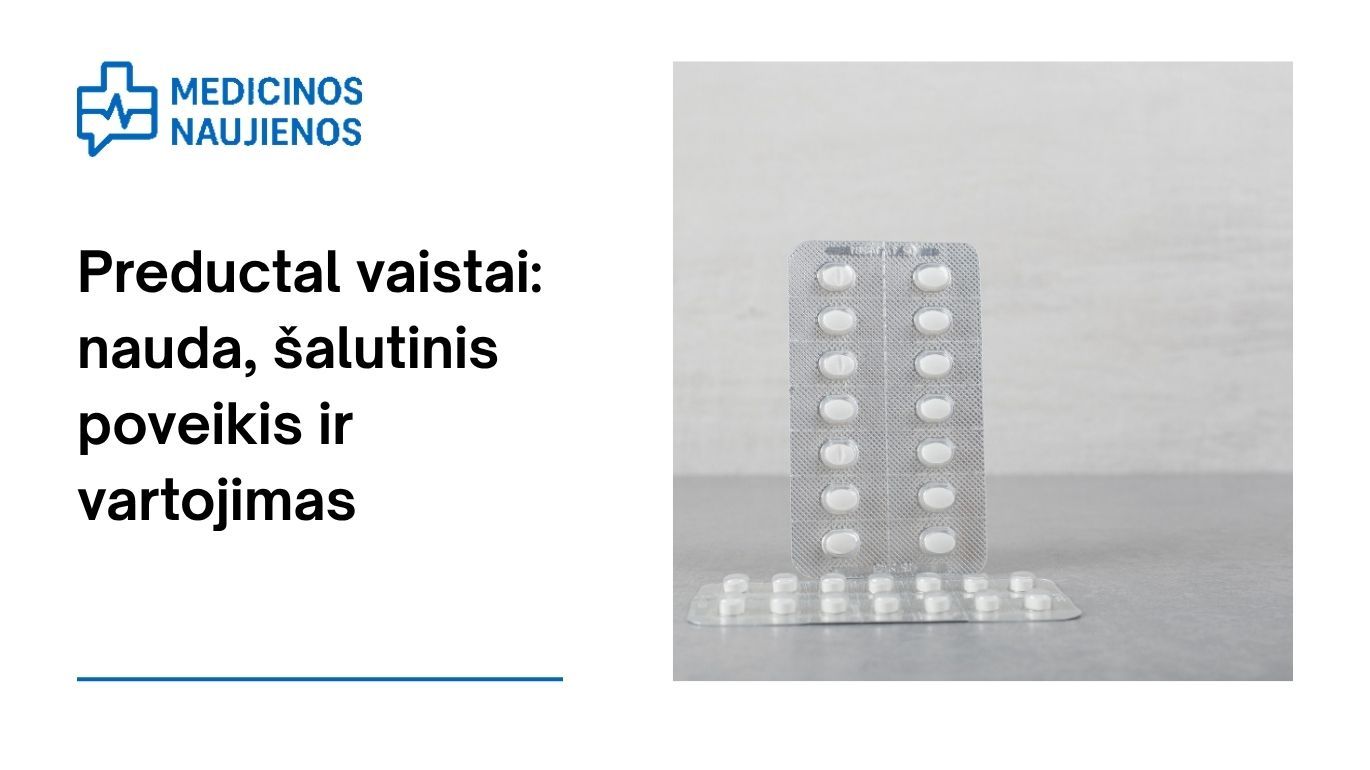 Preductal: kuo jis gali padėti, galimas šalutinis poveikis, kaip vartoti ir dar daugiau