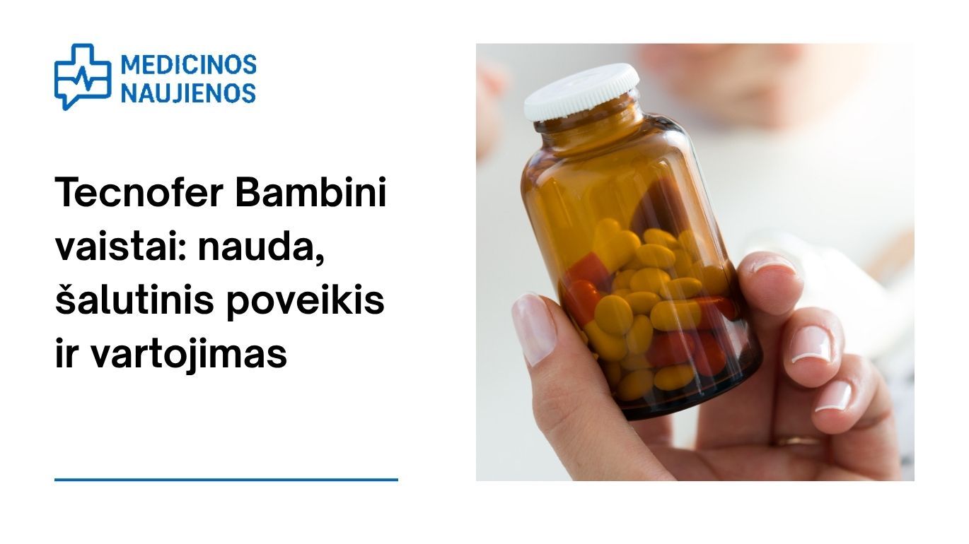 Tecnofer Bambini: kuo jis gali padėti, galimas šalutinis poveikis, kaip vartoti ir dar daugiau
