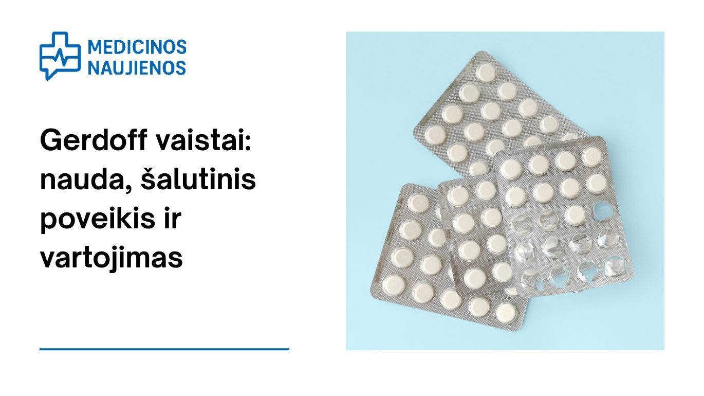 Gerdoff: kuo jis gali padėti, galimas šalutinis poveikis, kaip vartoti ir dar daugiau
