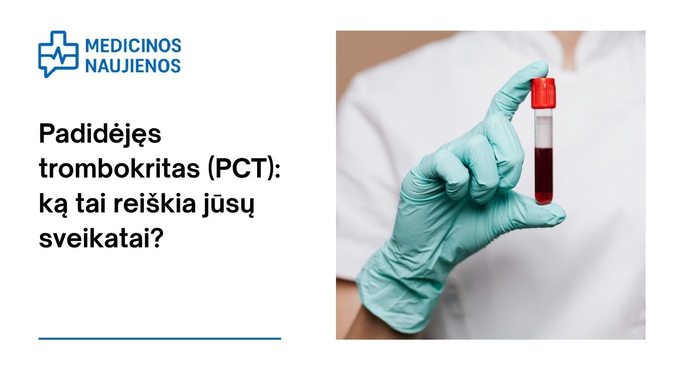 Padidėjęs trombokritas (PCT): ką tai reiškia jūsų sveikatai?