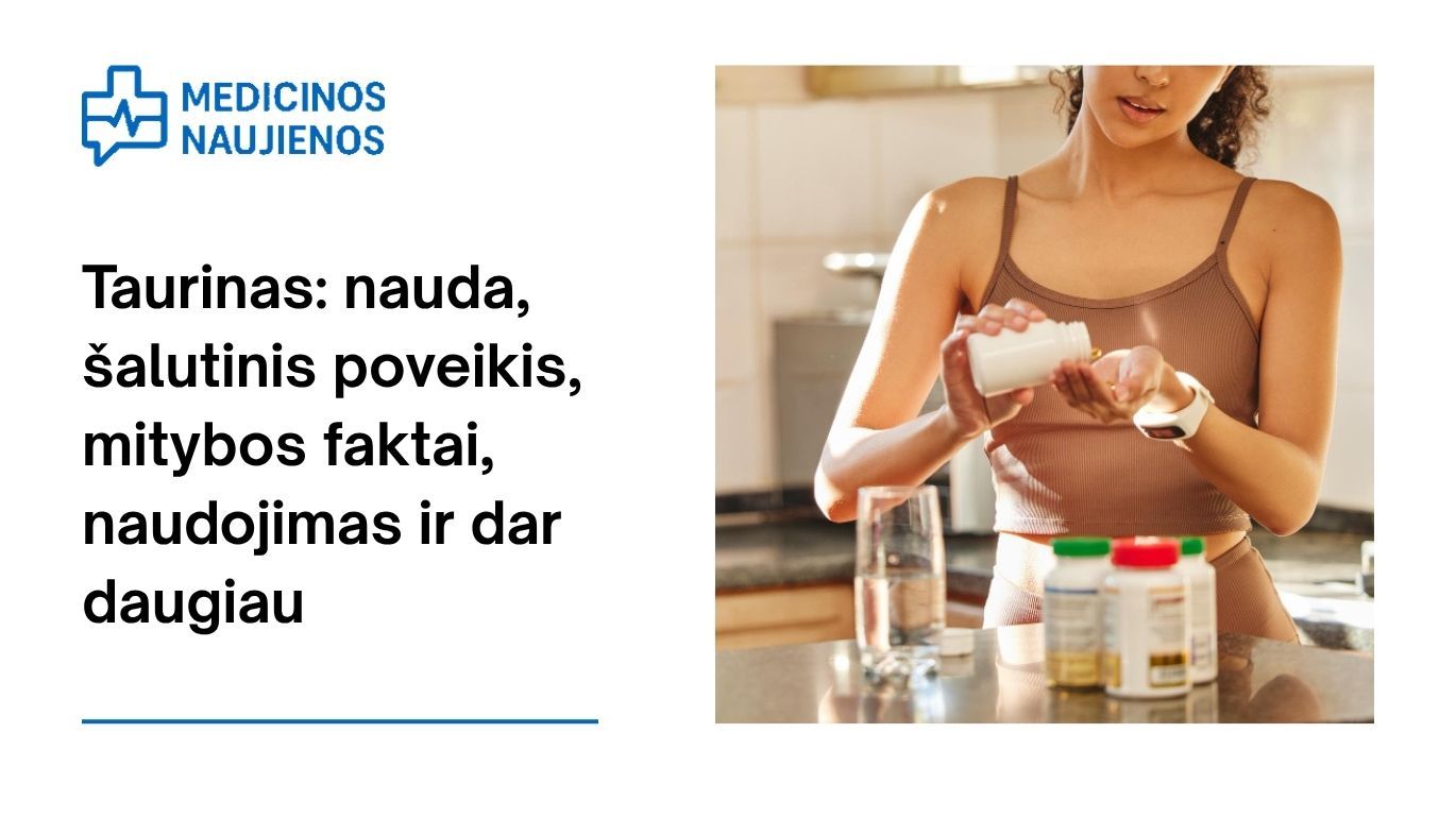 Taurinas: nauda, šalutinis poveikis, mitybos faktai, naudojimas ir dar daugiau