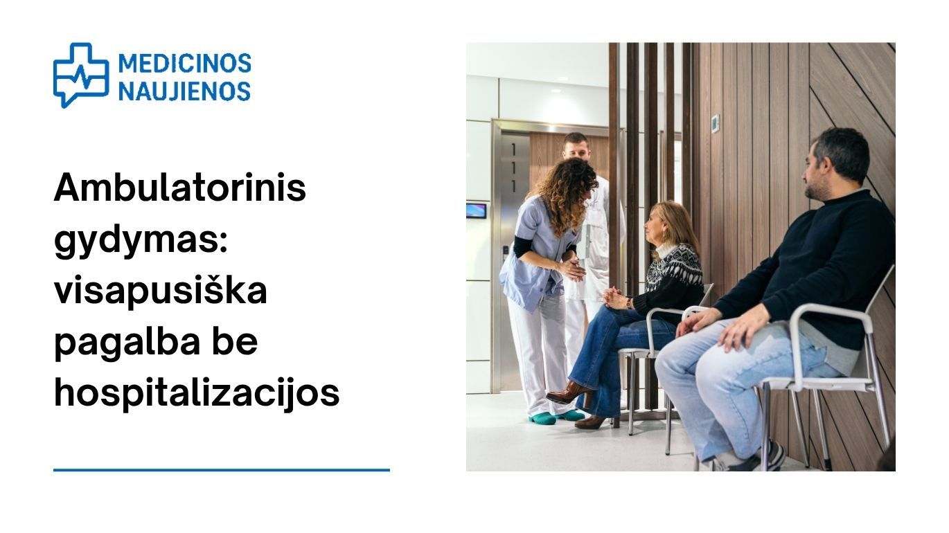 Ambulatorinis gydymas: visapusiška pagalba be hospitalizacijos