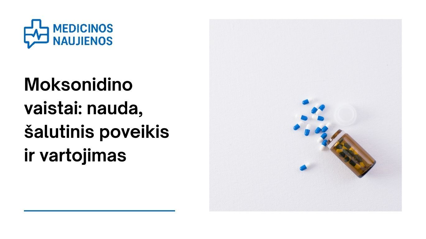 Moksonidinas: kuo jis gali padėti, galimas šalutinis poveikis, kaip vartoti ir dar daugiau