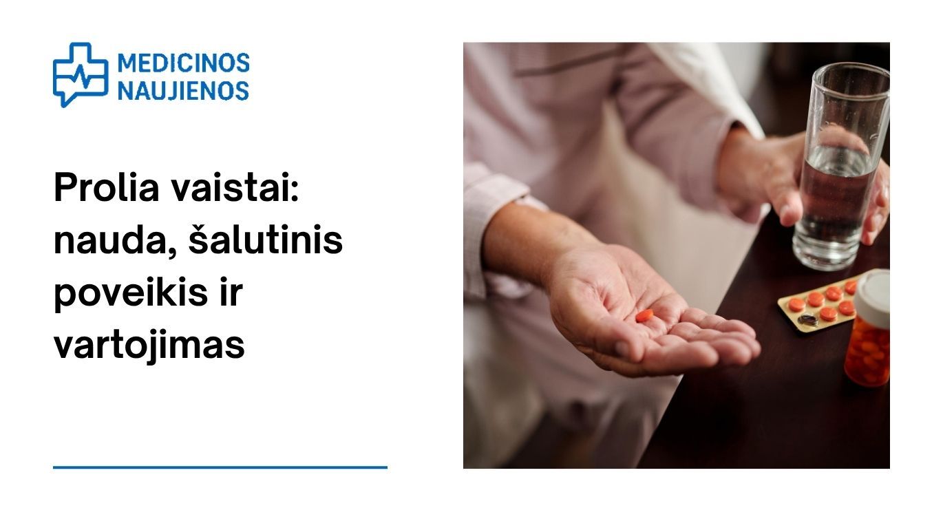 Prolia: kuo jis gali padėti, galimas šalutinis poveikis, kaip vartoti ir dar daugiau