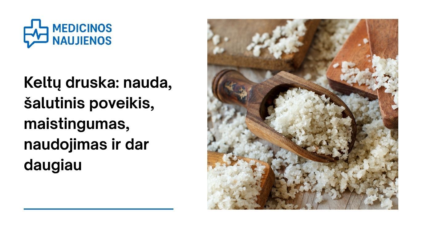 Keltų druska: nauda, šalutinis poveikis, maistingumas, naudojimas ir dar daugiau