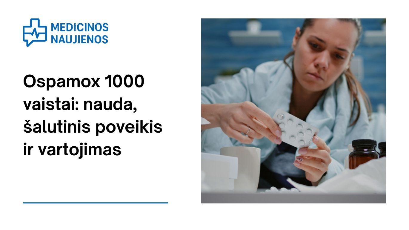 Ospamox 1000: kuo jis gali padėti, galimas šalutinis poveikis, kaip vartoti ir dar daugiau