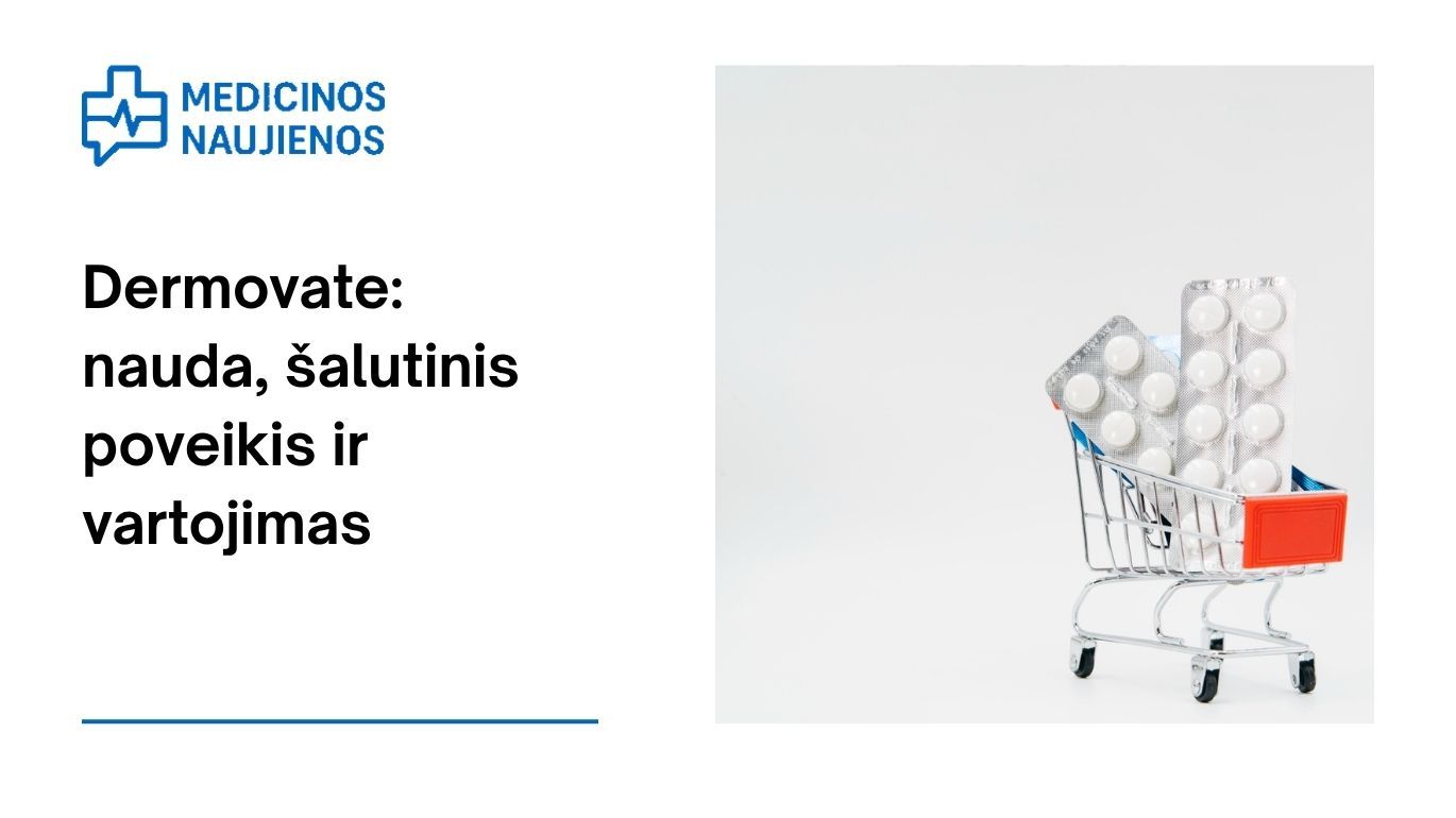 Dermovate: kuo jis gali padėti, galimas šalutinis poveikis, kaip vartoti ir dar daugiau