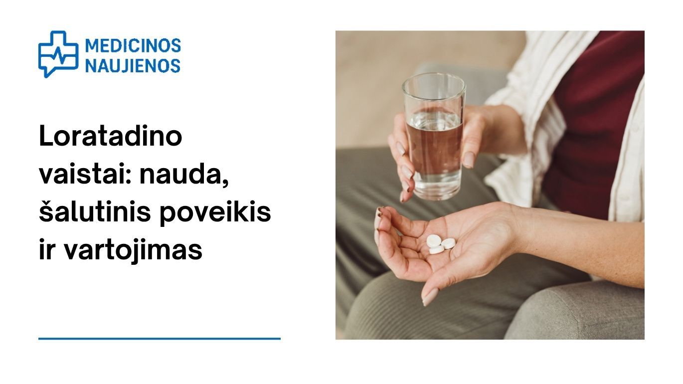 Loratadinas: kuo jis gali padėti, galimas šalutinis poveikis, kaip vartoti ir dar daugiau