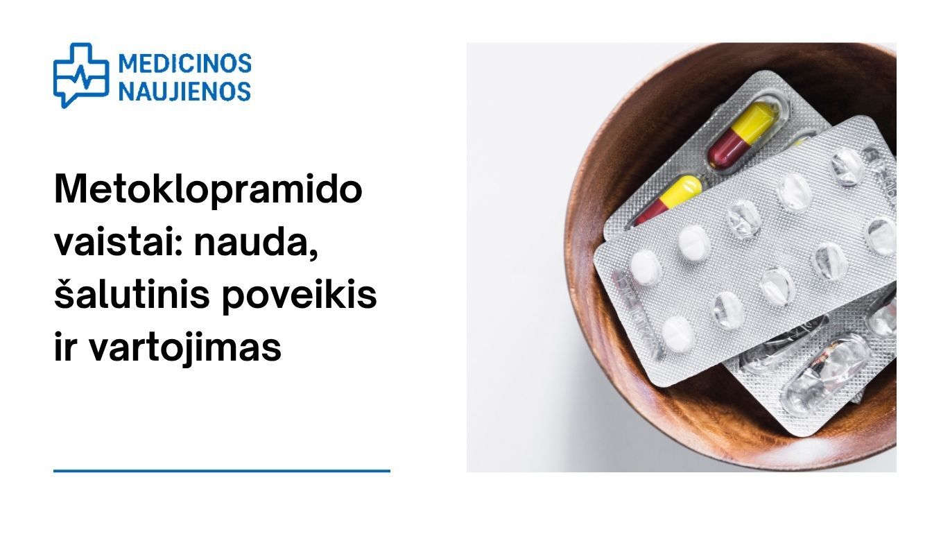 Metoklopramidas: kuo jis gali padėti, galimas šalutinis poveikis, kaip vartoti ir dar daugiau
