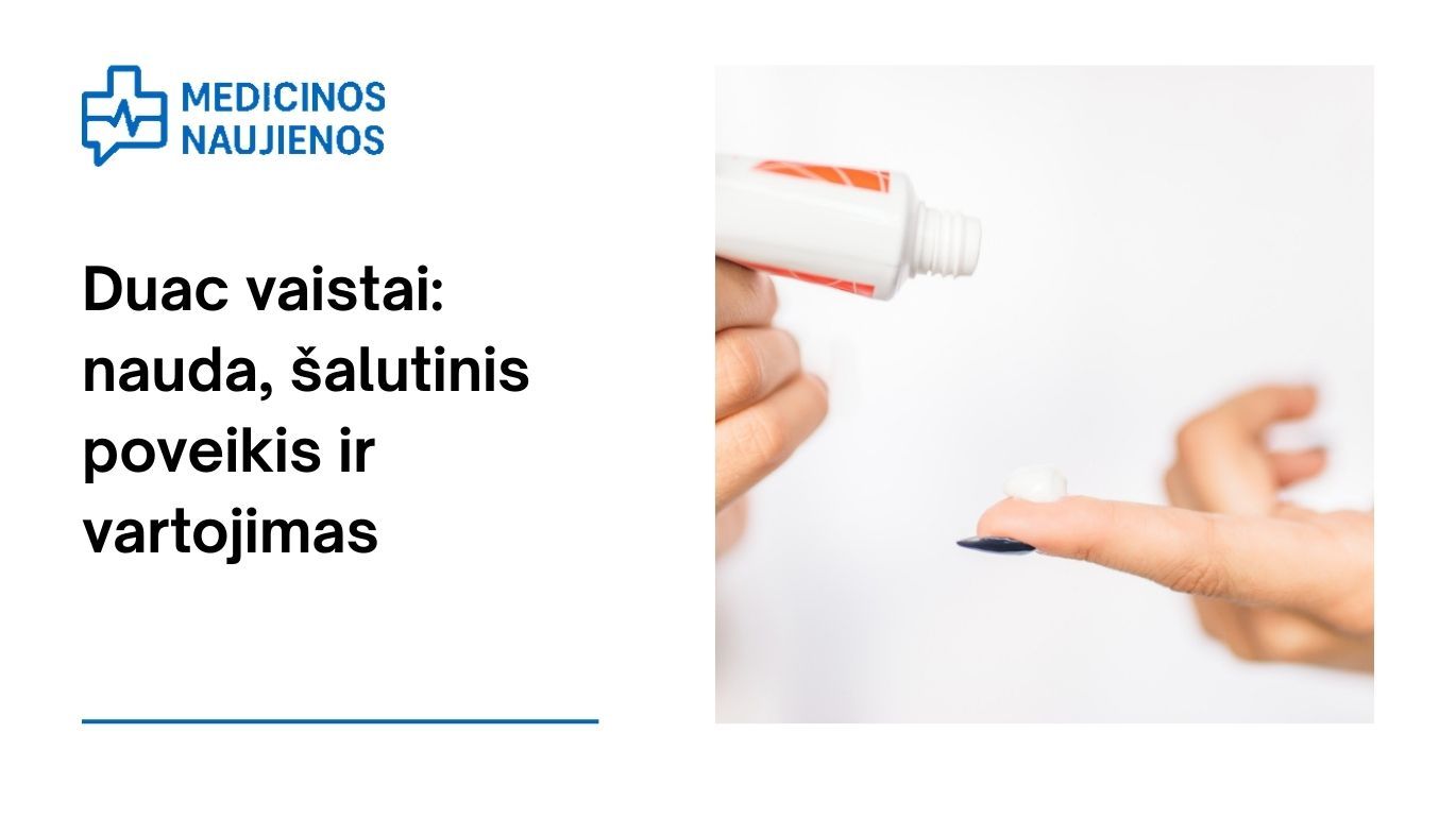 Duac vaistai: nauda, galimas šalutinis poveikis, kaip vartoti ir dar daugiau