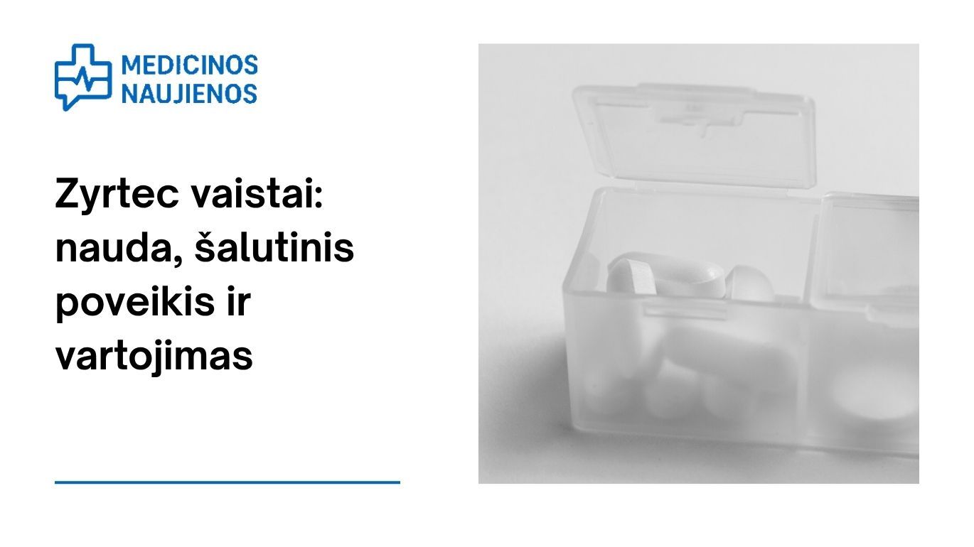 Zyrtec: kuo jis gali padėti, galimas šalutinis poveikis, kaip vartoti ir dar daugiau