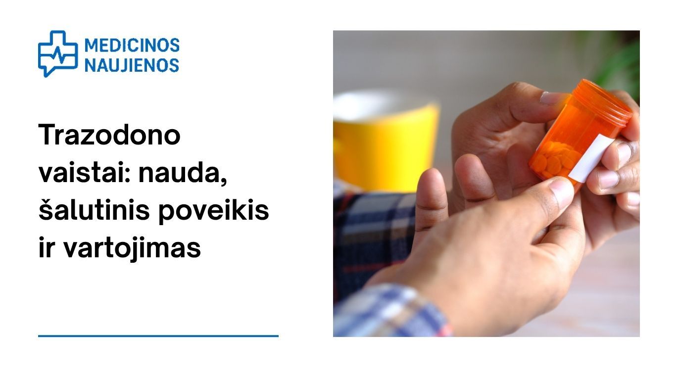 Trazodonas: kuo jis gali padėti, galimas šalutinis poveikis, kaip vartoti ir dar daugiau