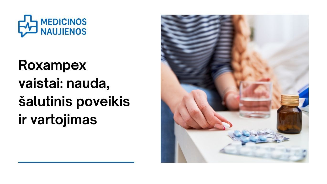 Roxampex: kuo jis gali padėti, galimas šalutinis poveikis, kaip vartoti ir dar daugiau