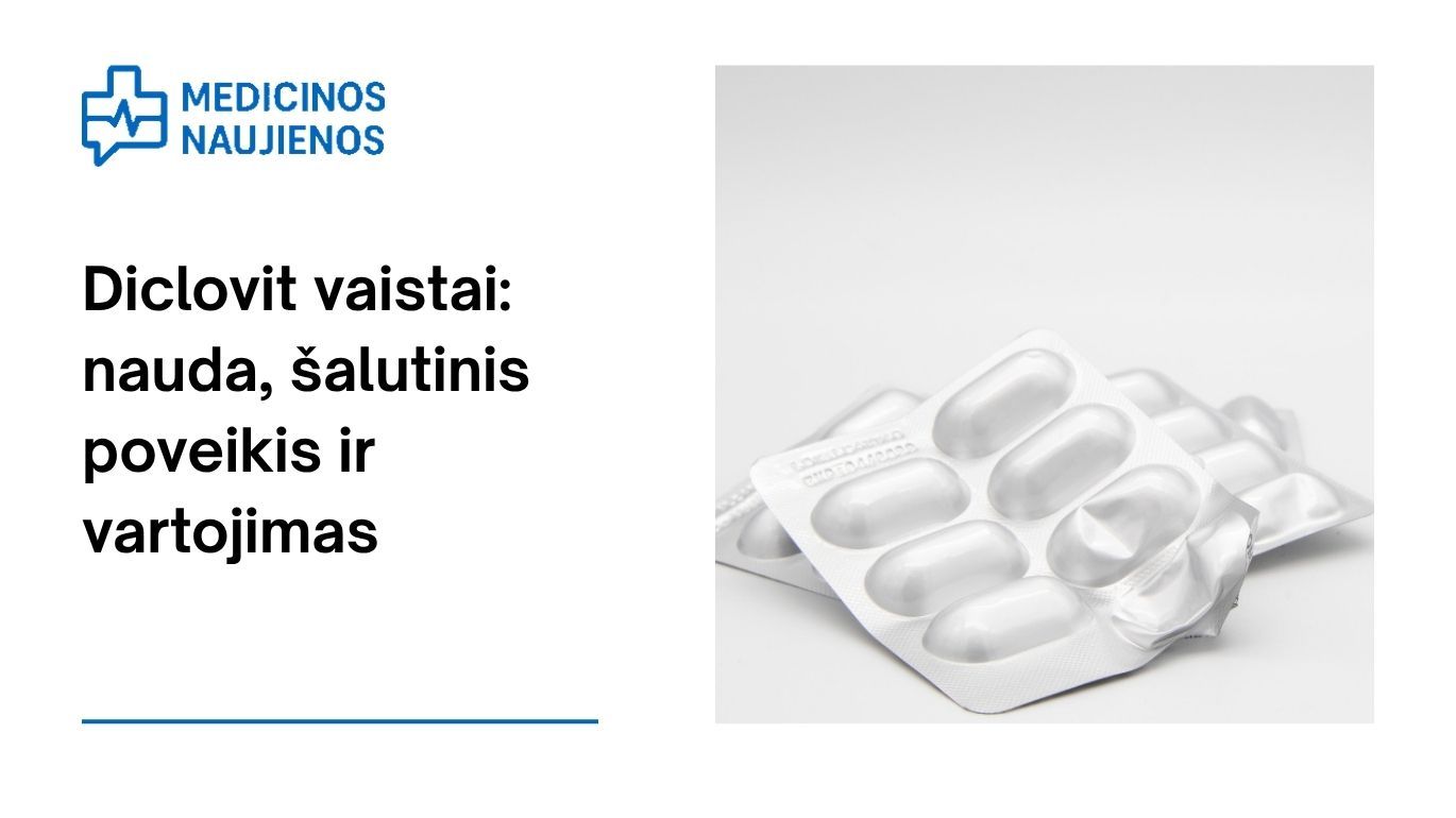 Diclovit: kuo jis gali padėti, galimas šalutinis poveikis, kaip vartoti ir dar daugiau