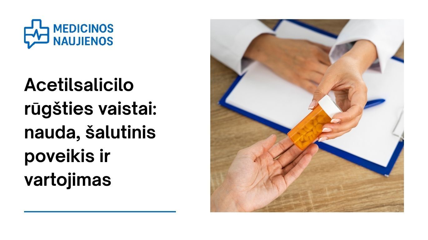 Acetilsalicilo rūgštis: kuo gali padėti, galimas šalutinis poveikis, kaip vartoti ir dar daugiau