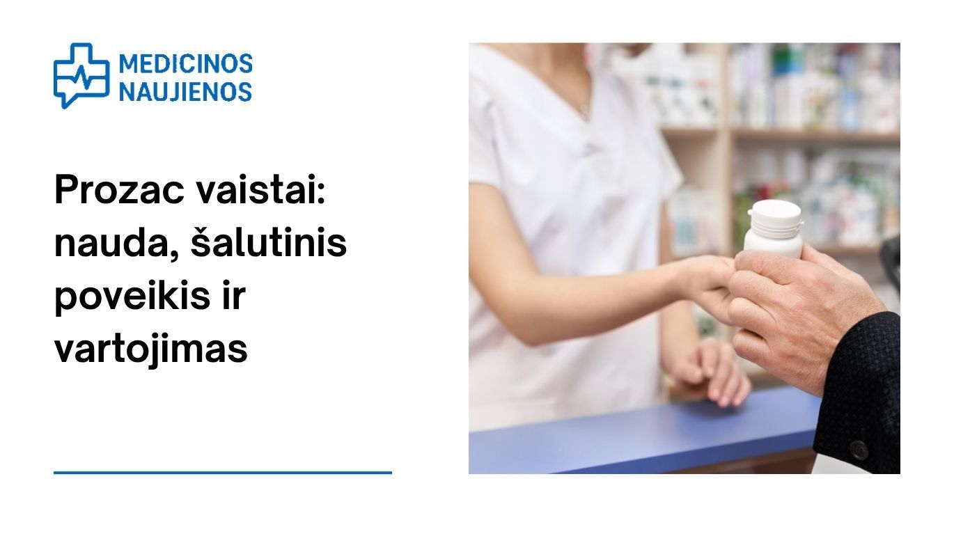 Prozac: kuo jis gali padėti, galimas šalutinis poveikis, kaip vartoti ir dar daugiau
