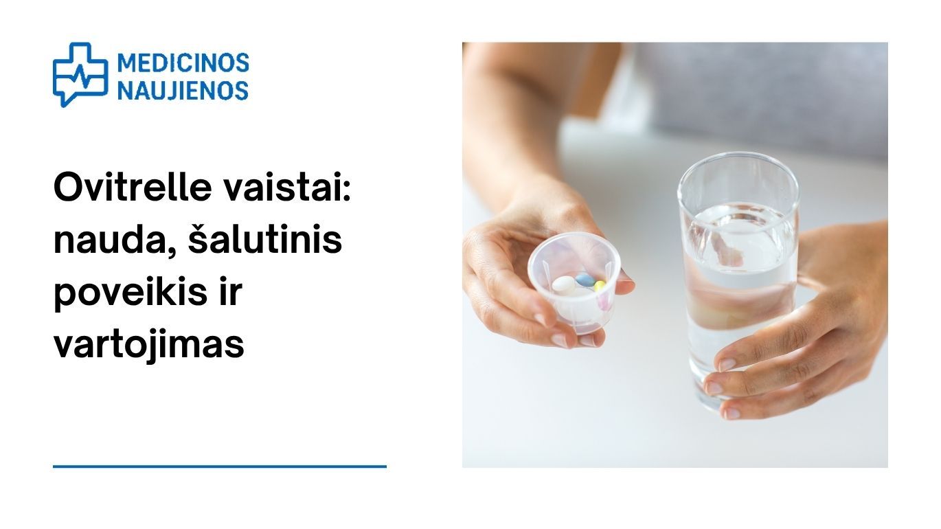 Ovitrelle: kuo jis gali padėti, galimas šalutinis poveikis, kaip vartoti ir dar daugiau