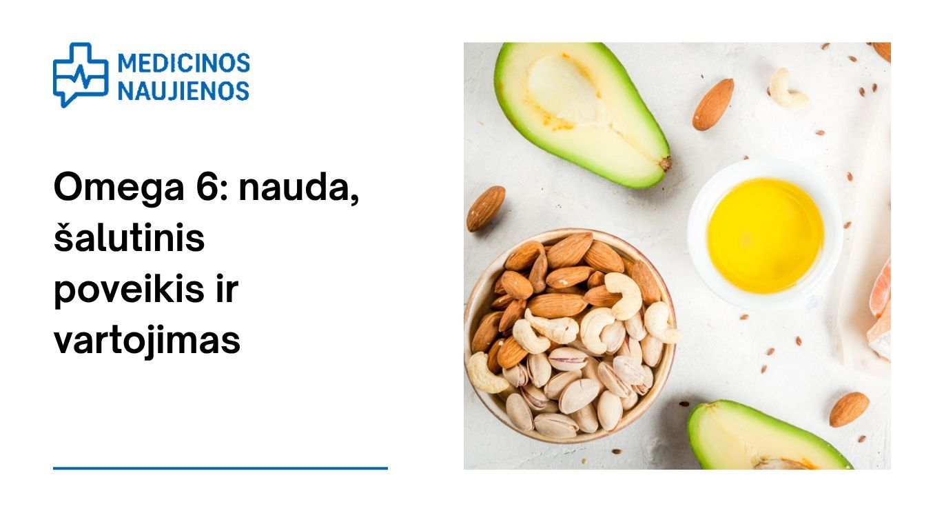Omega 6: nauda, šalutinis poveikis, mitybos faktai, naudojimas ir dar daugiau