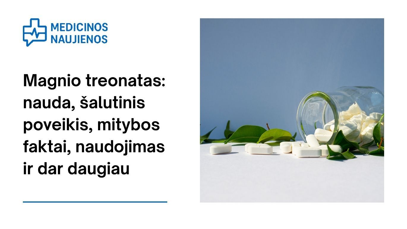 Magnio treonatas: nauda, šalutinis poveikis, mitybos faktai, naudojimas ir dar daugiau