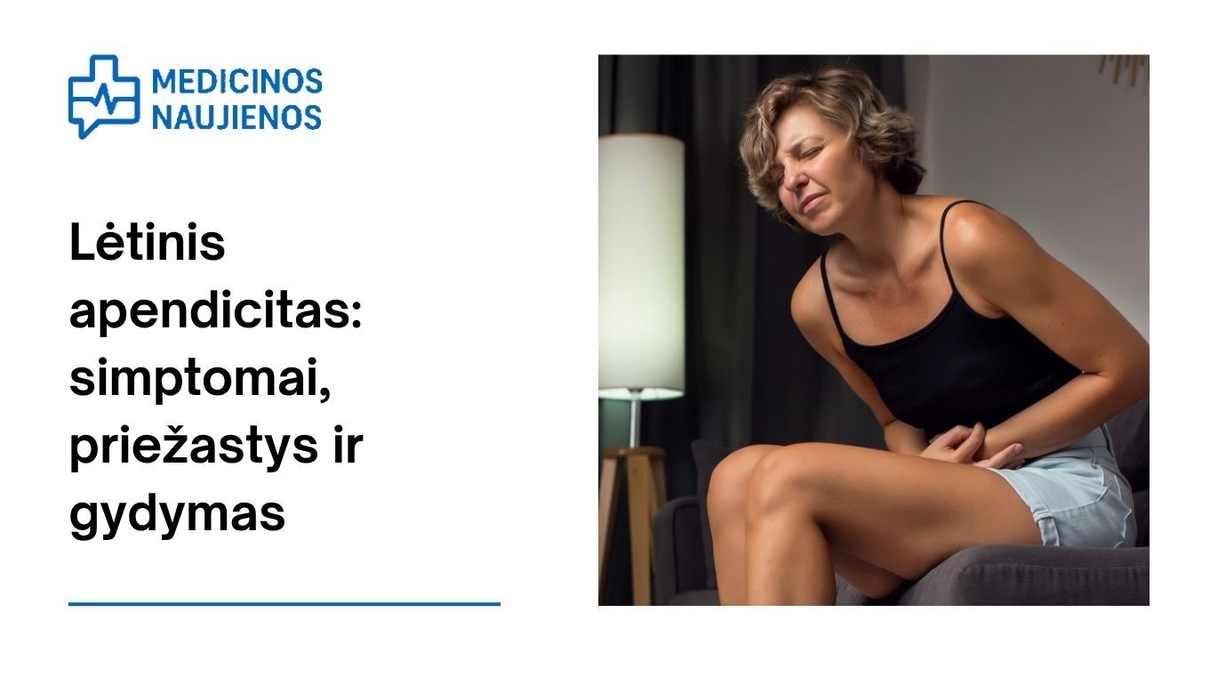 Lėtinis apendicitas: simptomai, priežastys, gydymas ir kt.