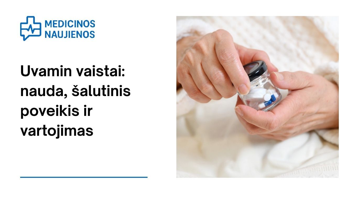 Uvamin: kuo jis gali padėti, galimas šalutinis poveikis, kaip vartoti ir dar daugiau