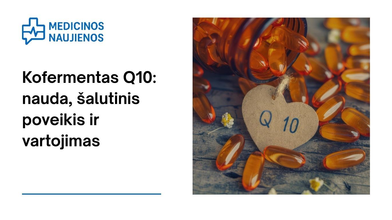 Kofermentas Q10: nauda, šalutinis poveikis, mitybos faktai, naudojimas ir dar daugiau