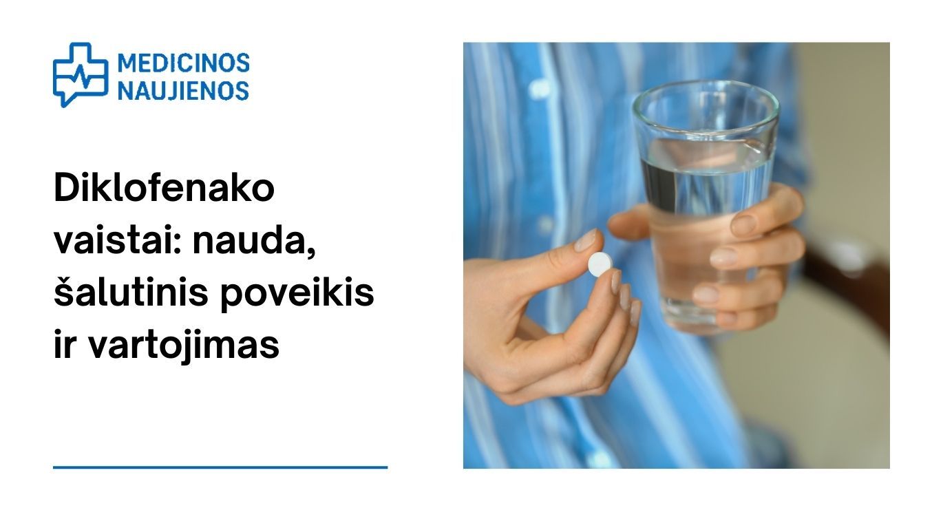 Diklofenakas : nauda, galimas šalutinis poveikis, kaip vartoti ir dar daugiau