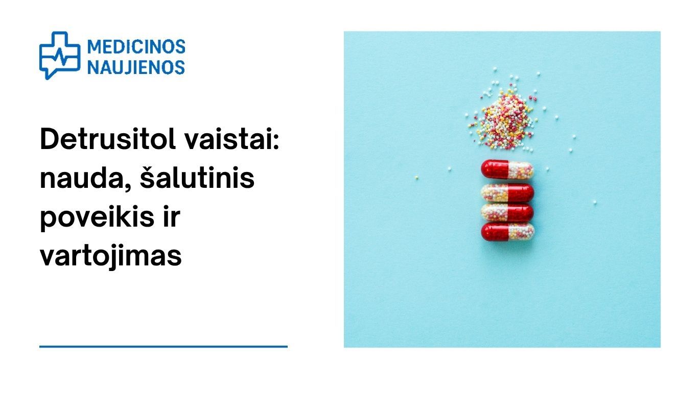 Detrusitol: kuo jis gali padėti, galimas šalutinis poveikis, kaip vartoti ir dar daugiau