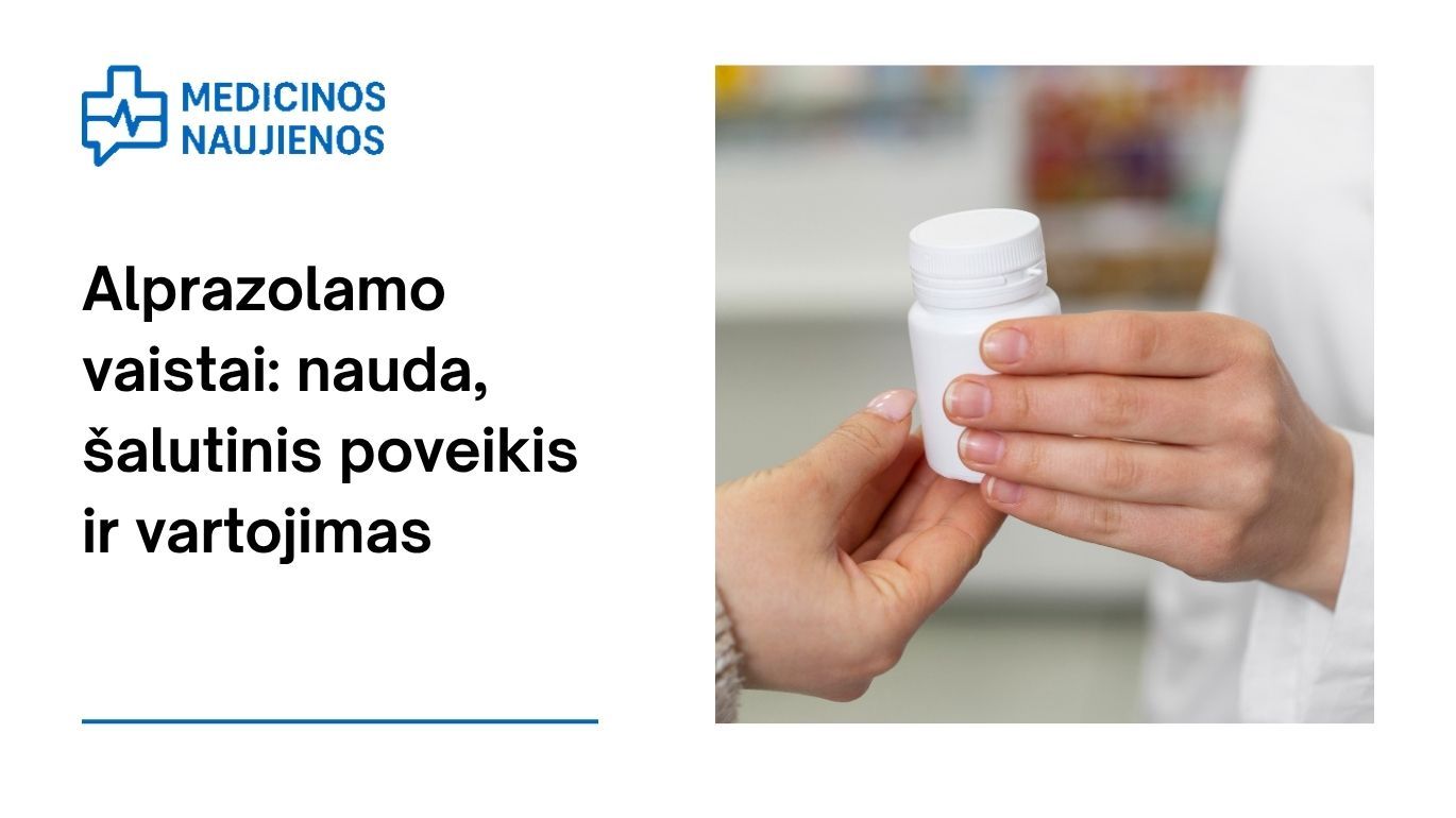 Alprazolamas: kuo jis gali padėti, galimas šalutinis poveikis, kaip vartoti ir dar daugiau
