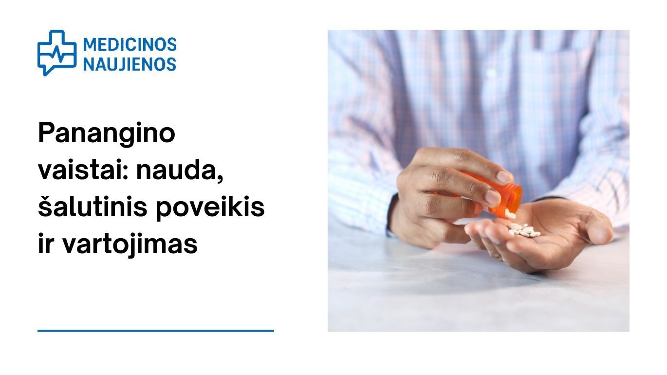 Pananginas: kuo jis gali padėti, galimas šalutinis poveikis, kaip vartoti ir dar daugiau