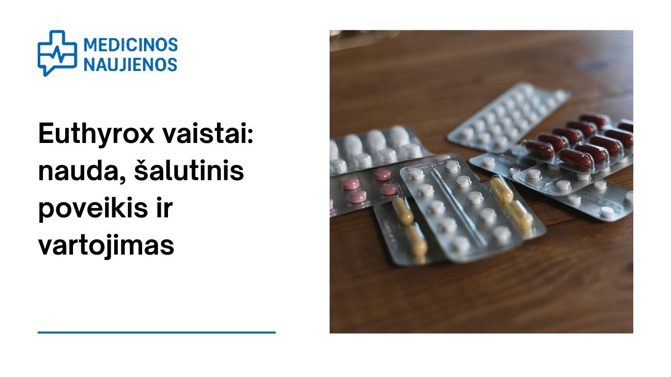 Euthyrox: kuo jis gali padėti, galimas šalutinis poveikis, kaip vartoti ir dar daugiau