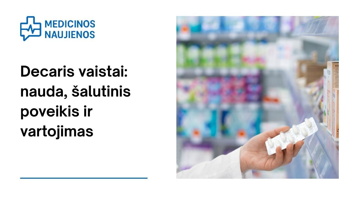 Decaris: kuo jis gali padėti, galimas šalutinis poveikis, kaip vartoti ir dar daugiau