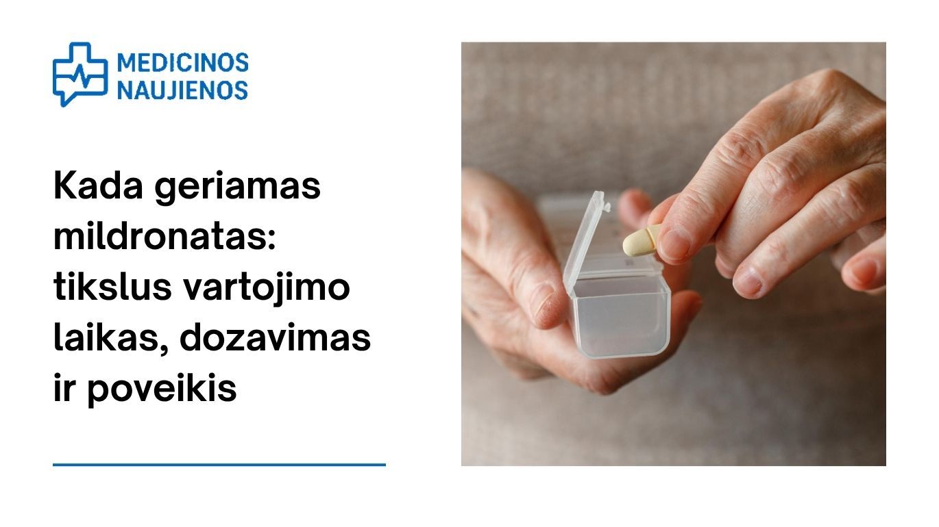 Kada geriamas mildronatas: tikslus vartojimo laikas, dozavimas ir poveikis