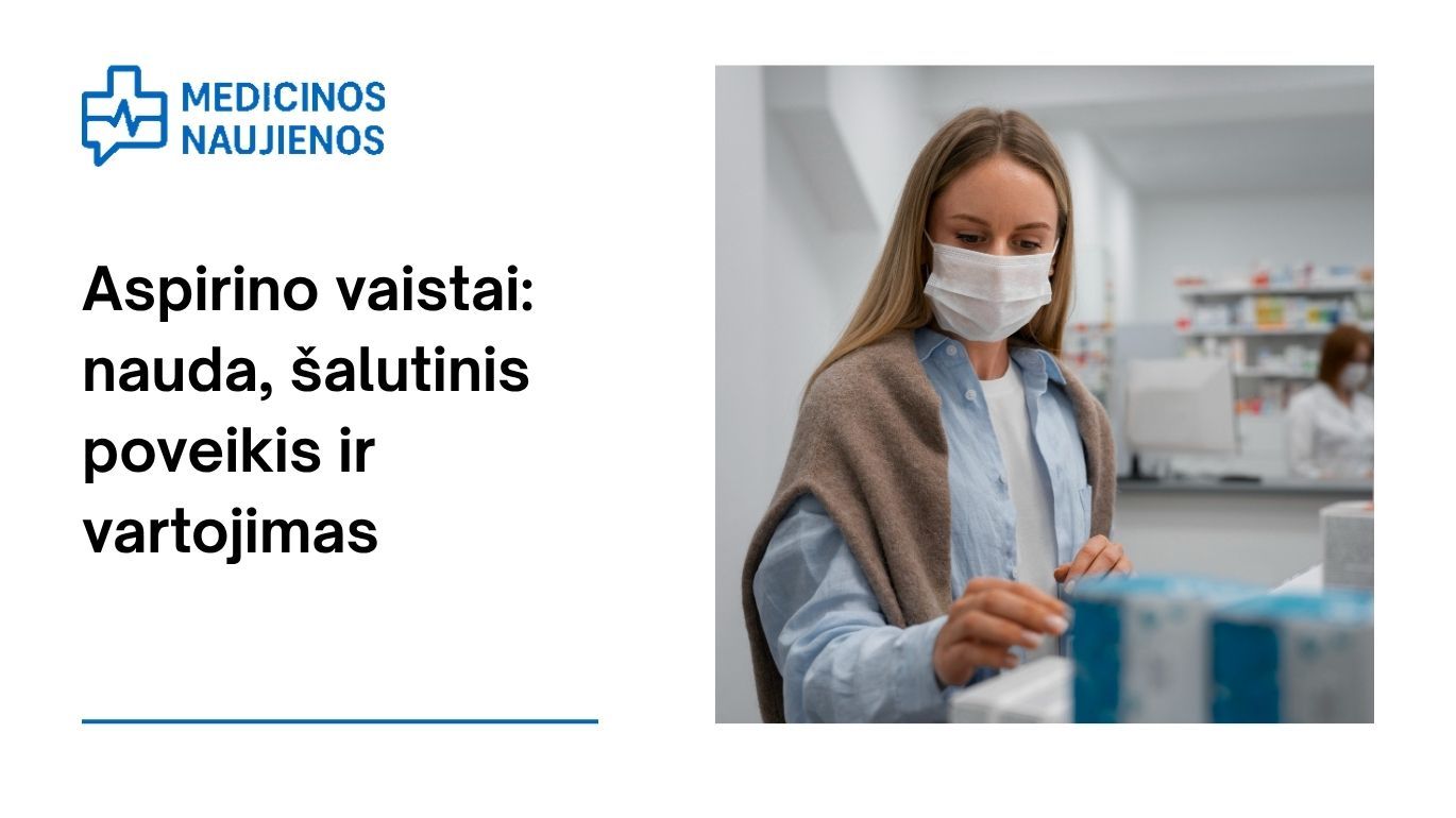 Aspirinas: kuo jis gali padėti, galimas šalutinis poveikis, kaip vartoti ir dar daugiau