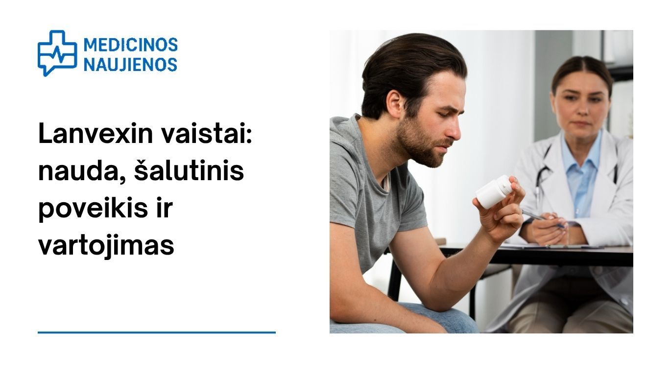 Lanvexin: kuo tai gali padėti, galimas šalutinis poveikis, kaip vartoti ir dar daugiau