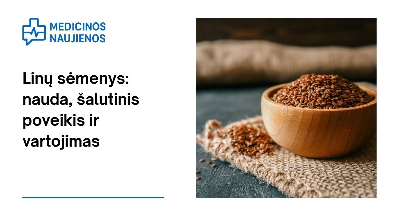 Linų sėmenys: nauda, šalutinis poveikis, maistingumo faktai, naudojimas ir dar daugiau