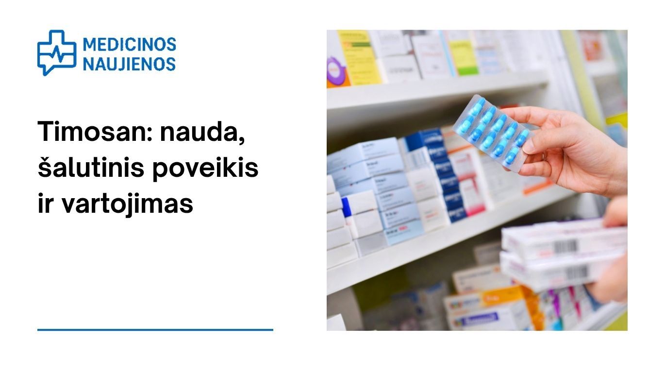 Timosan: kuo jis gali padėti, galimas šalutinis poveikis, kaip vartoti ir dar daugiau