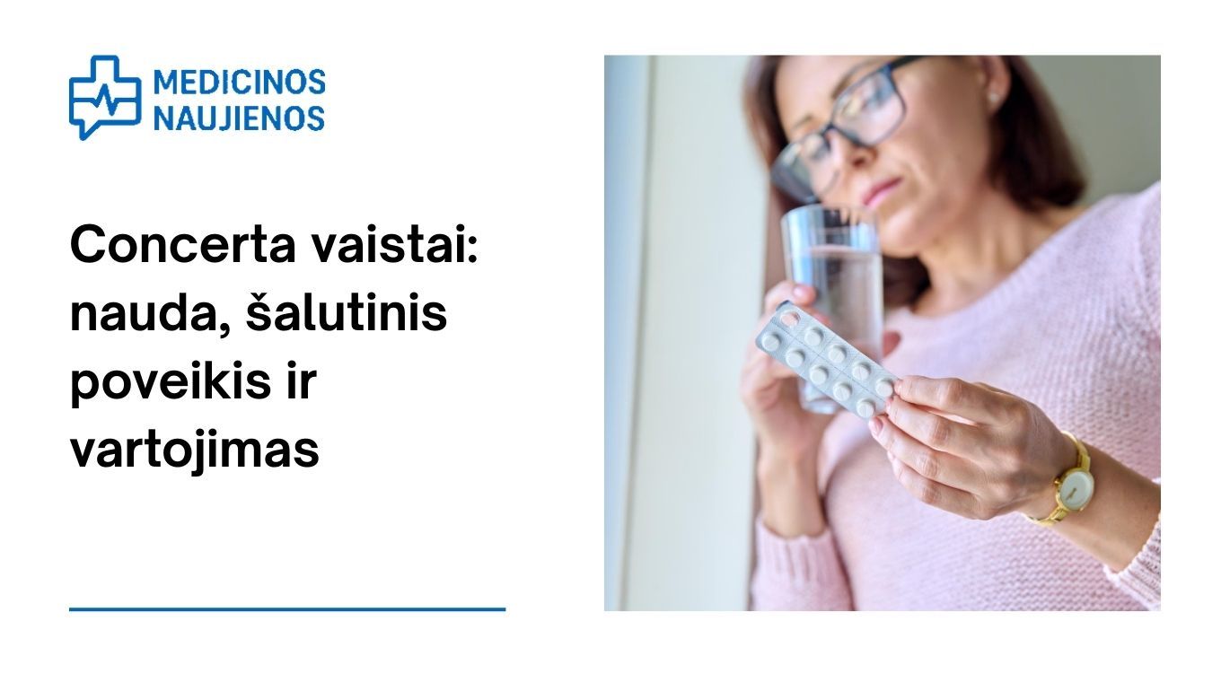 Concerta vaistai: nauda, koks galimas šalutinis poveikis, kaip vartoti ir dar daugiau