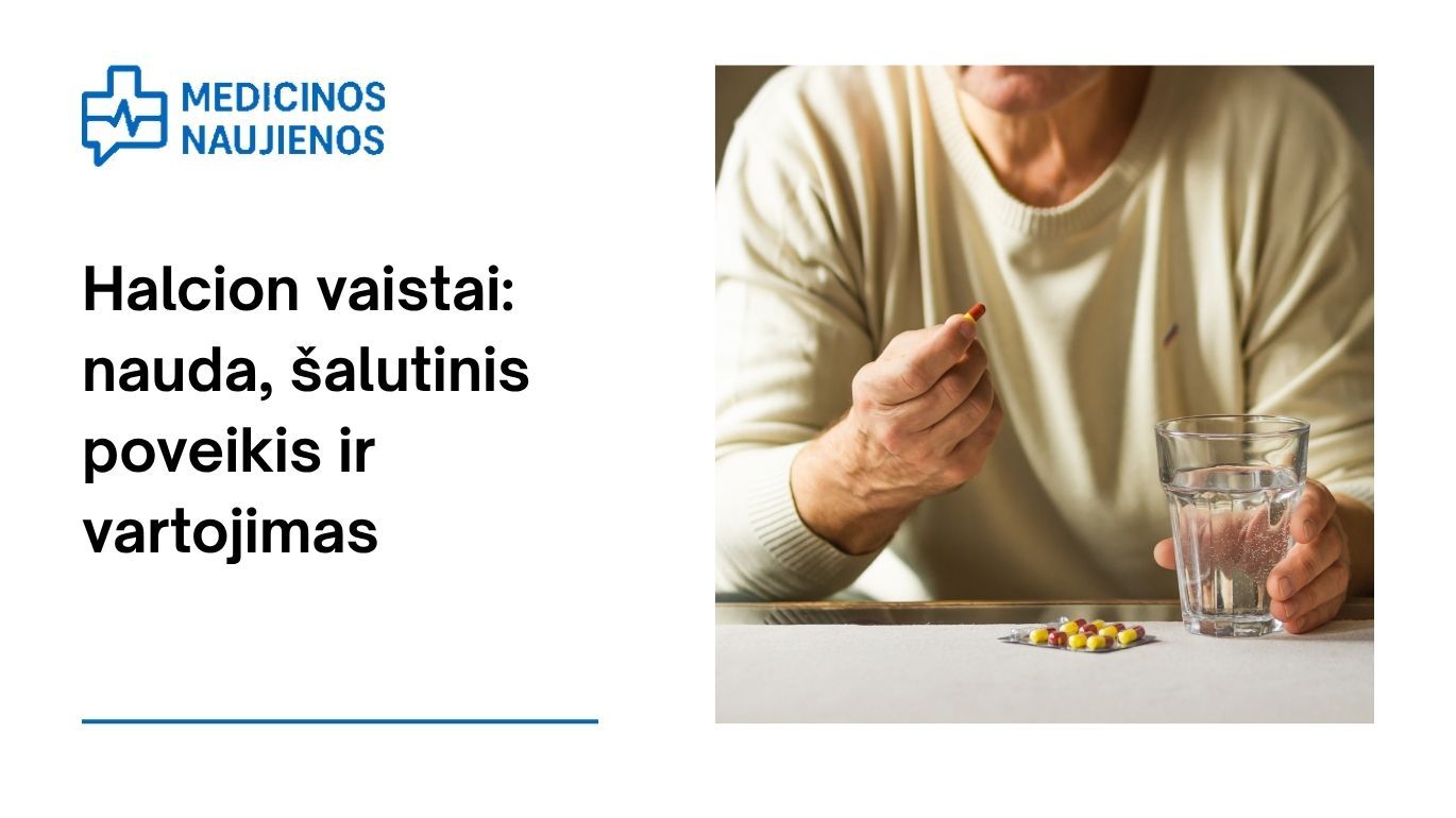 Halcion: kuo jis gali padėti, galimas šalutinis poveikis, kaip vartoti ir dar daugiau