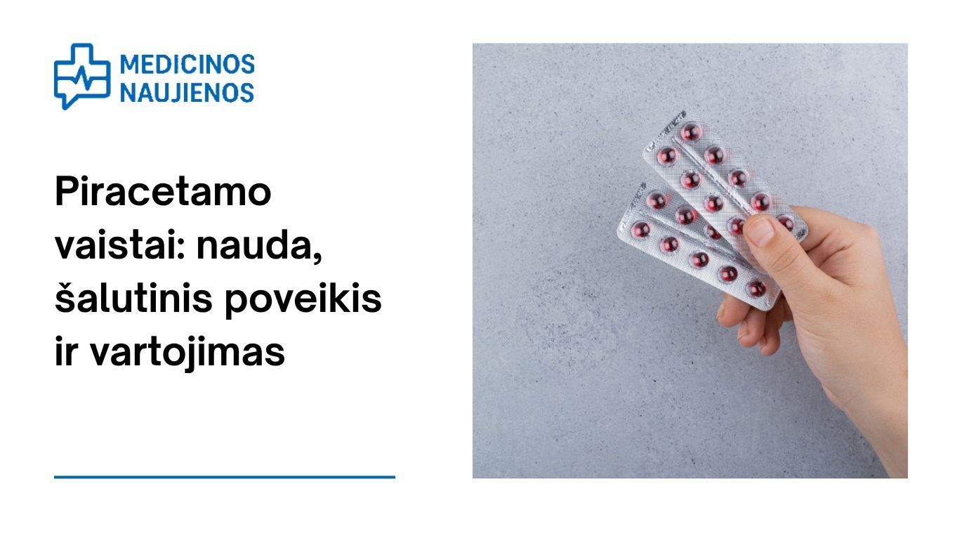 Piracetamas: kuo jis gali padėti, galimas šalutinis poveikis, kaip vartoti ir dar daugiau
