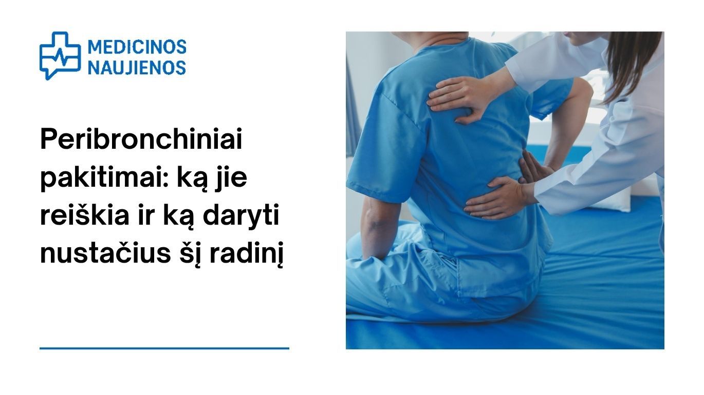 Peribronchiniai pakitimai: ką jie reiškia ir ką daryti nustačius šį radinį