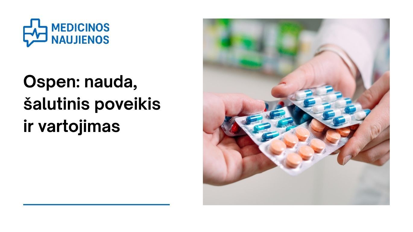 Ospen: kuo jis gali padėti, galimas šalutinis poveikis, kaip vartoti ir dar daugiau