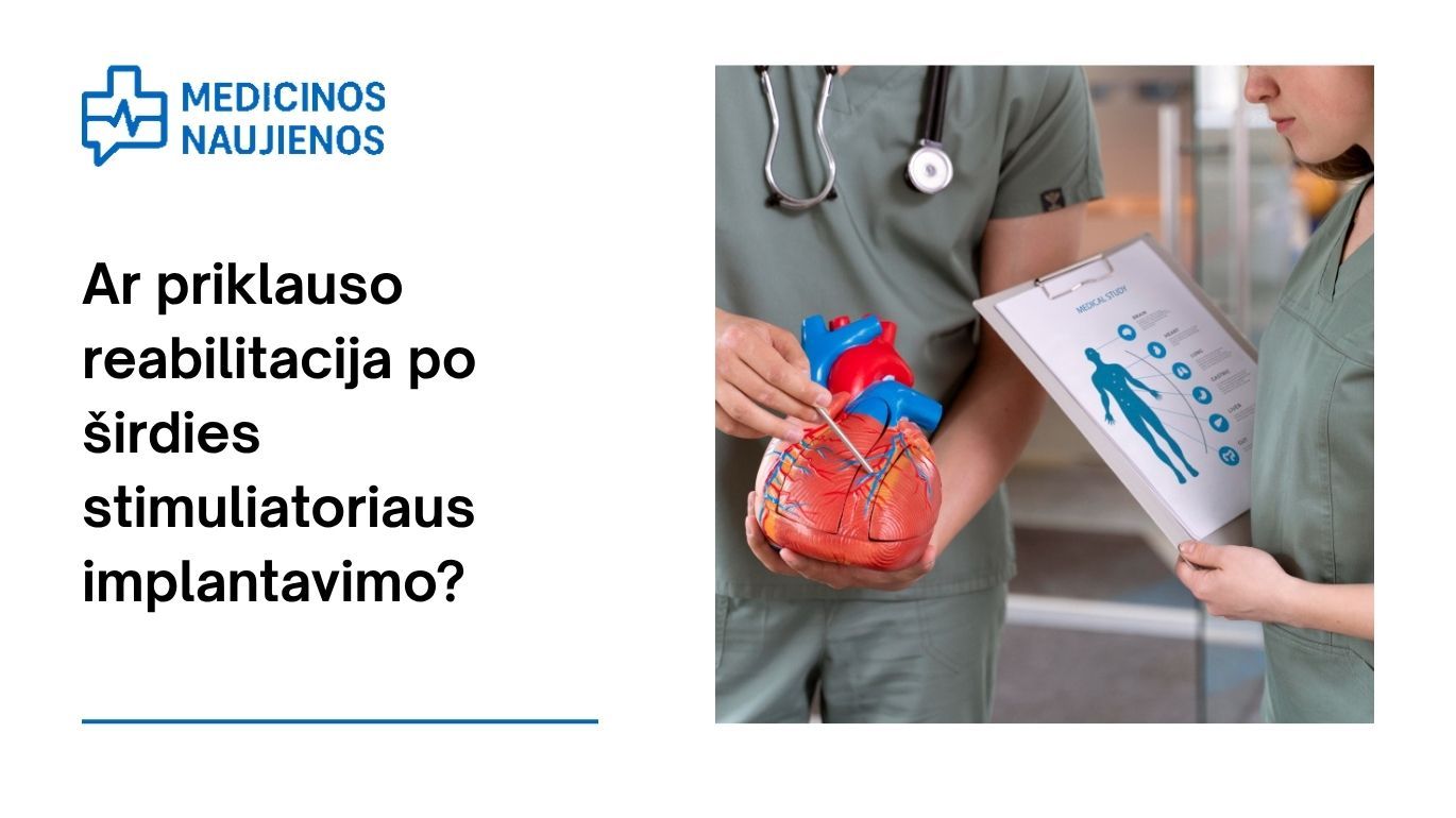 Ar priklauso reabilitacija po širdies stimuliatoriaus implantavimo?