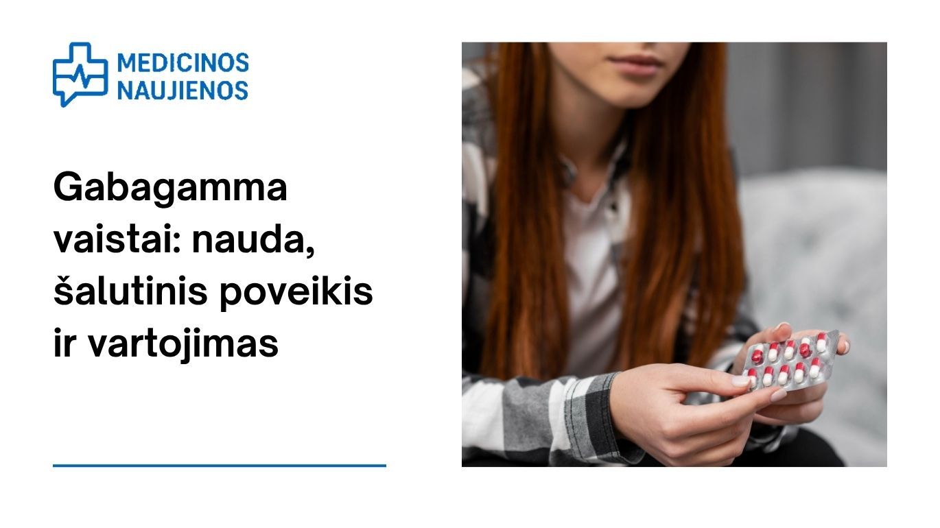 Gabagamma: kuo gali padėti, koks galimas šalutinis poveikis, kaip vartoti ir daugiau