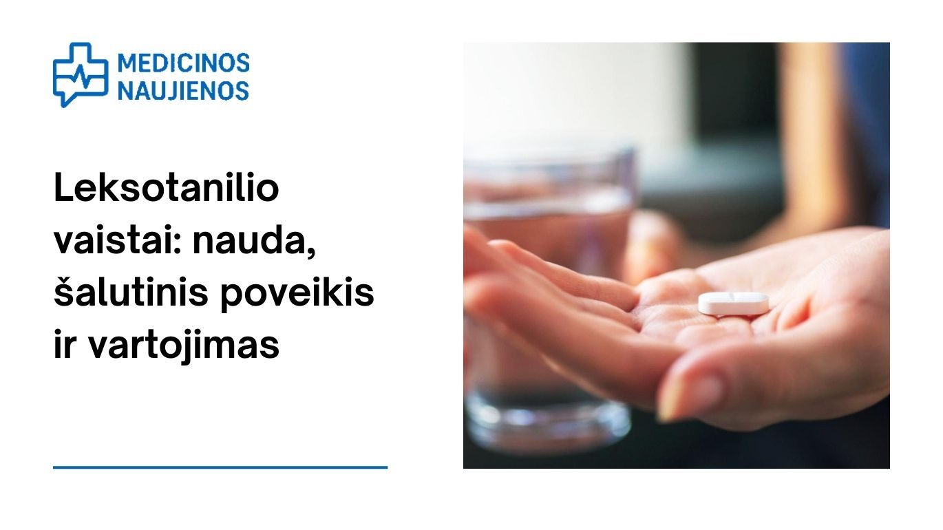 Leksotanilis: nauda, galimas šalutinis poveikis, kaip vartoti ir dar daugiau