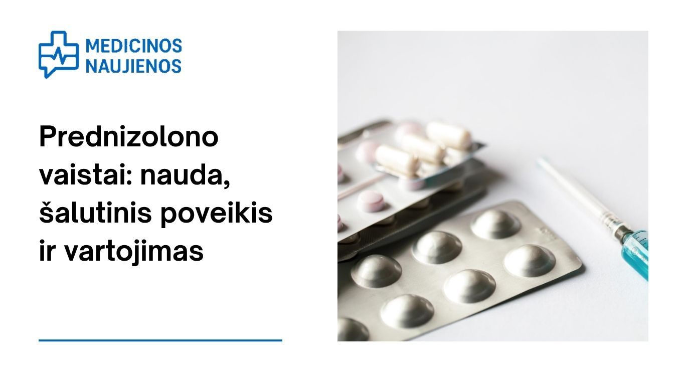 Prednizolonas: kuo jis gali padėti, galimas šalutinis poveikis, kaip vartoti ir dar daugiau